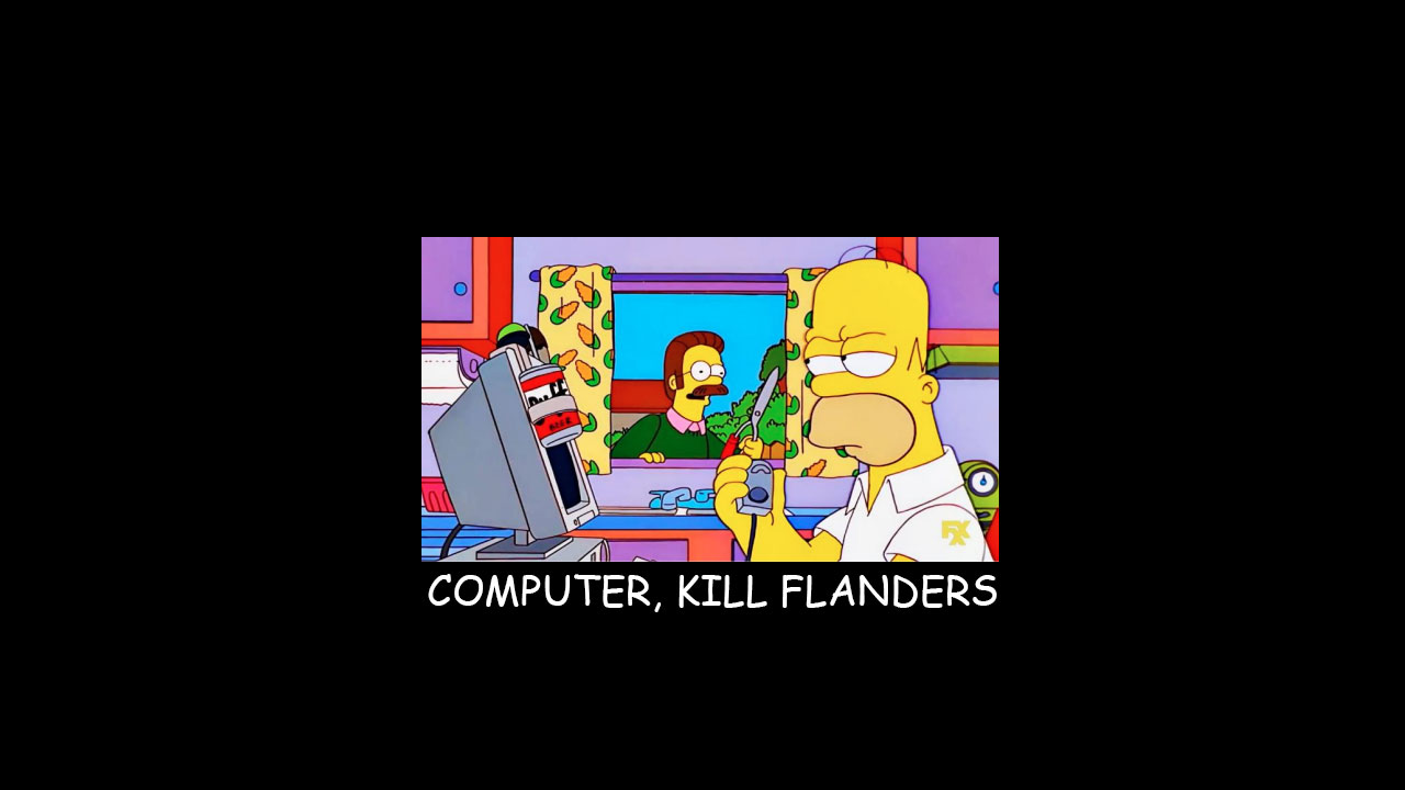 Computer, kill Flanders